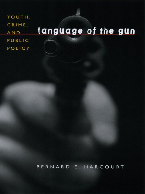 Title details for Language of the Gun by Bernard E. Harcourt - Available